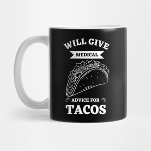 Will Give Medical Advice For Tacos Mug